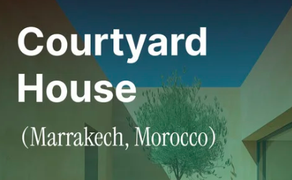 Courtyard House 马拉喀什庭院住宅建筑竞赛